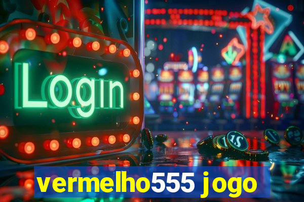 vermelho555 jogo